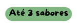 Até 3 sabores