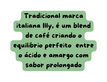Tradicional marca italiana Illy é um blend de café criando o equilibrio perfeito entre o ácido e amargo com sabor prolongado