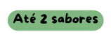 Até 2 sabores